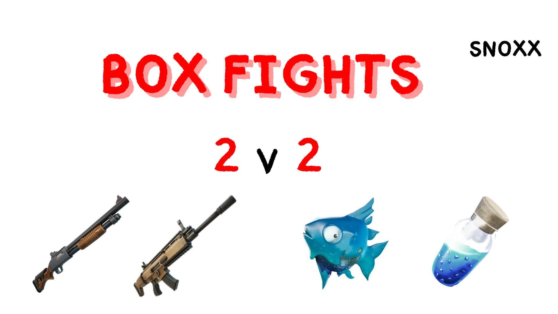 SNOXX BOX FIGHT [2V2] 🎯 — Fortnite Creative map