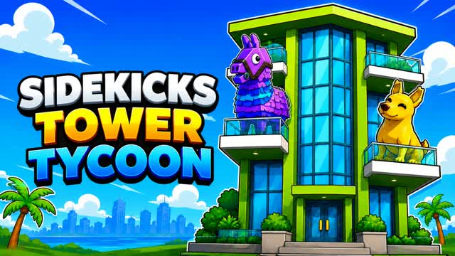 SIDEKICKS TOWER TYCOON — Fortnite Creative map