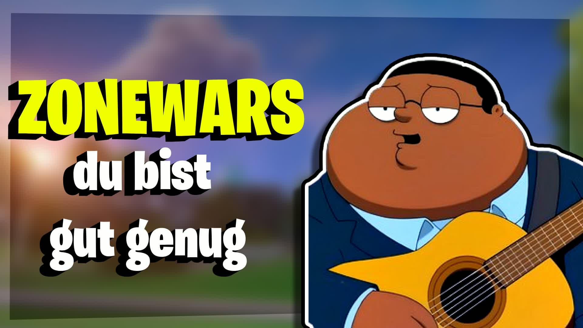 DU BIST GUT GENUG ZONEWARS — Fortnite Creative map