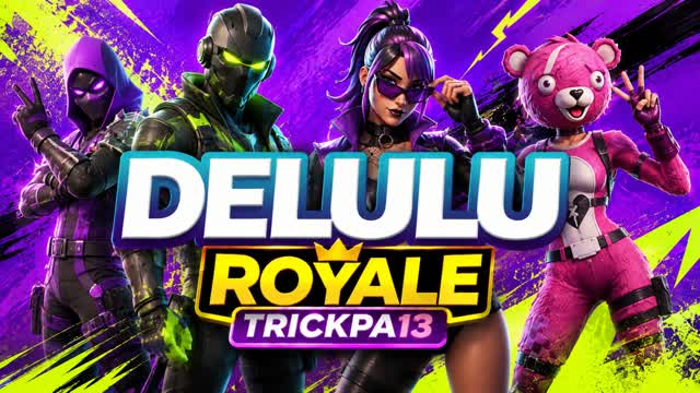 DELULU ROYALE TRICKPA13 — Fortnite Creative map