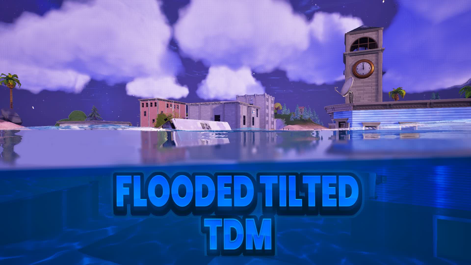 FLOODED TILTED TDM — Fortnite Creative map
