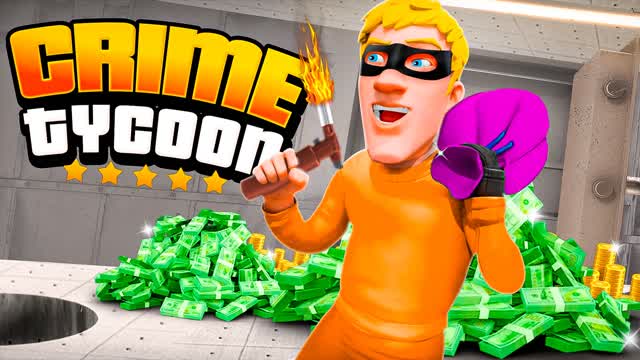 CRIME TYCOON 🚨 — Fortnite Creative map