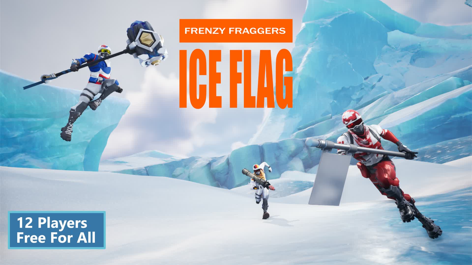 Frenzy Fraggers: Ice Flag — Fortnite Creative map