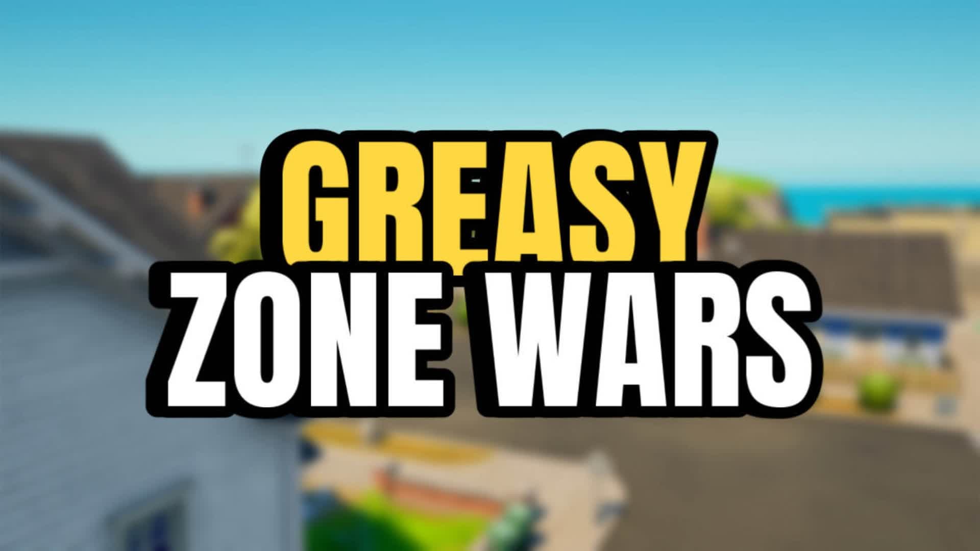 GREASY ZONE WARS🏘️ — Fortnite Creative map