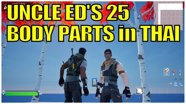 Uncle Ed's 25 Body Parts in Thai — Fortnite Creative map cover art