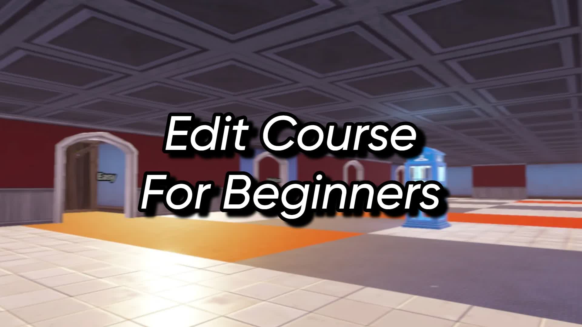 Edit Course For Beginners! — Fortnite Creative map