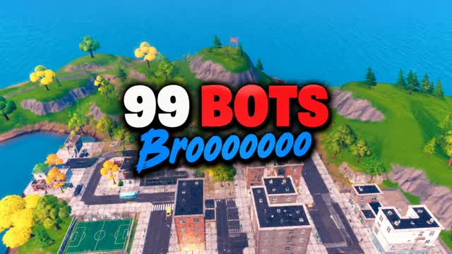 🤖 99 BOTS BROOOOOOO 🤖 — Fortnite Creative map