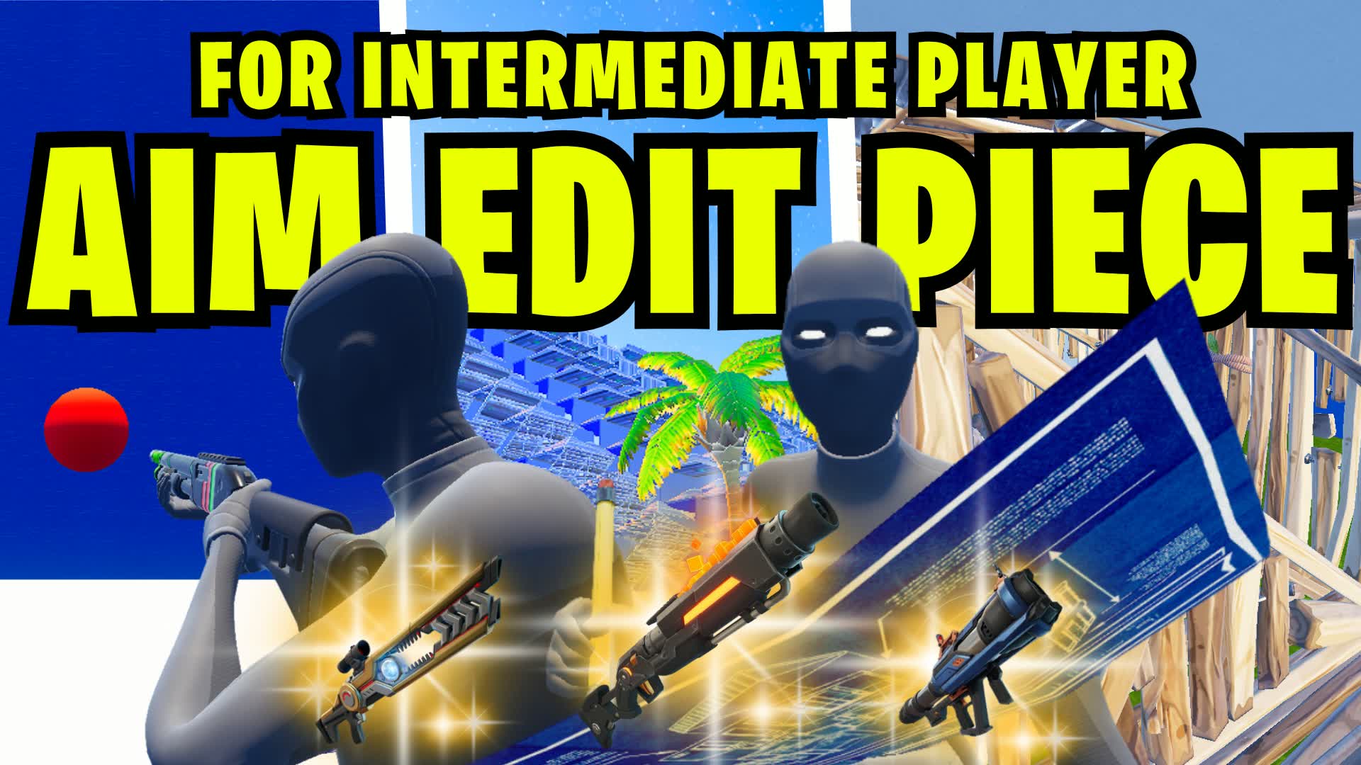AIM EDIT PIECE CONTROL FOR INTERMEDIATE — Fortnite Creative map