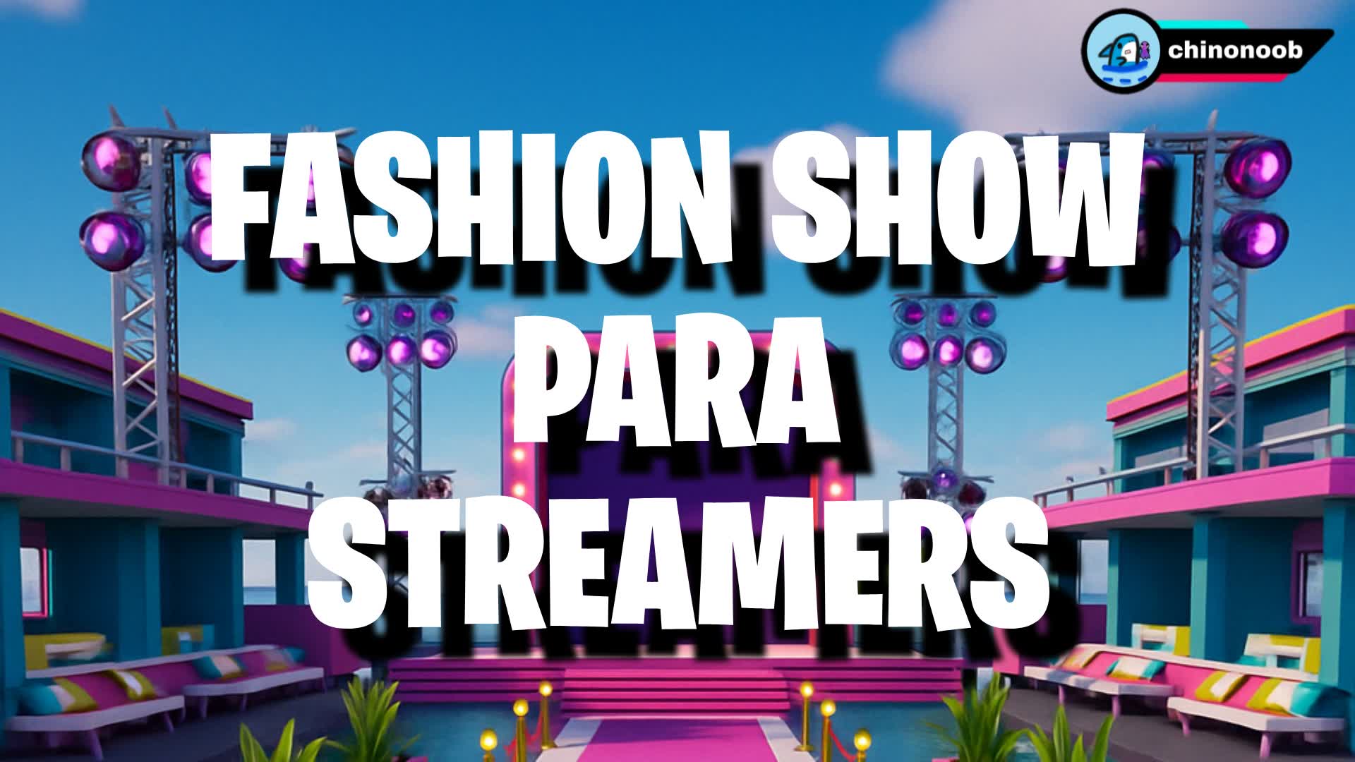 🕺💃FASHION SHOW PARA STREAMERS — Fortnite Creative map