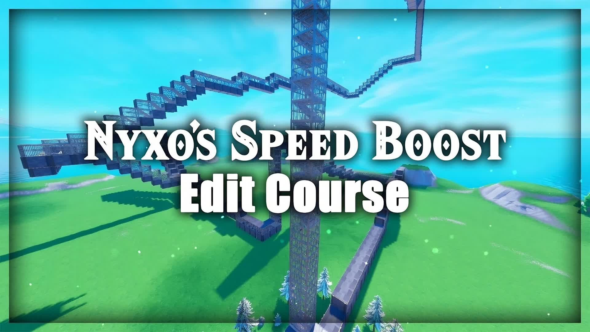Nyxo's Speed Boost Edit Course — Fortnite Creative map