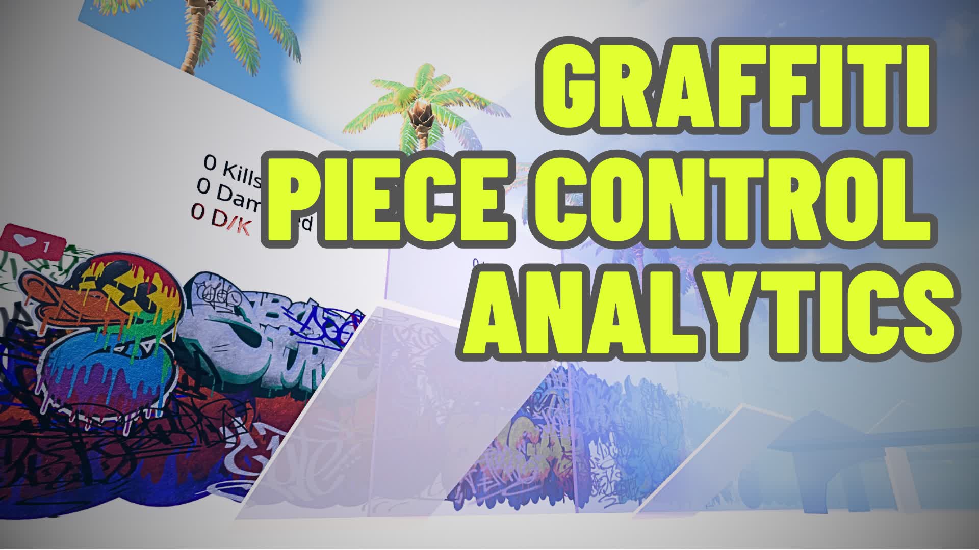 GRAFFITI  PIECE CONTROL WITH ANALYTICS — Fortnite Creative map