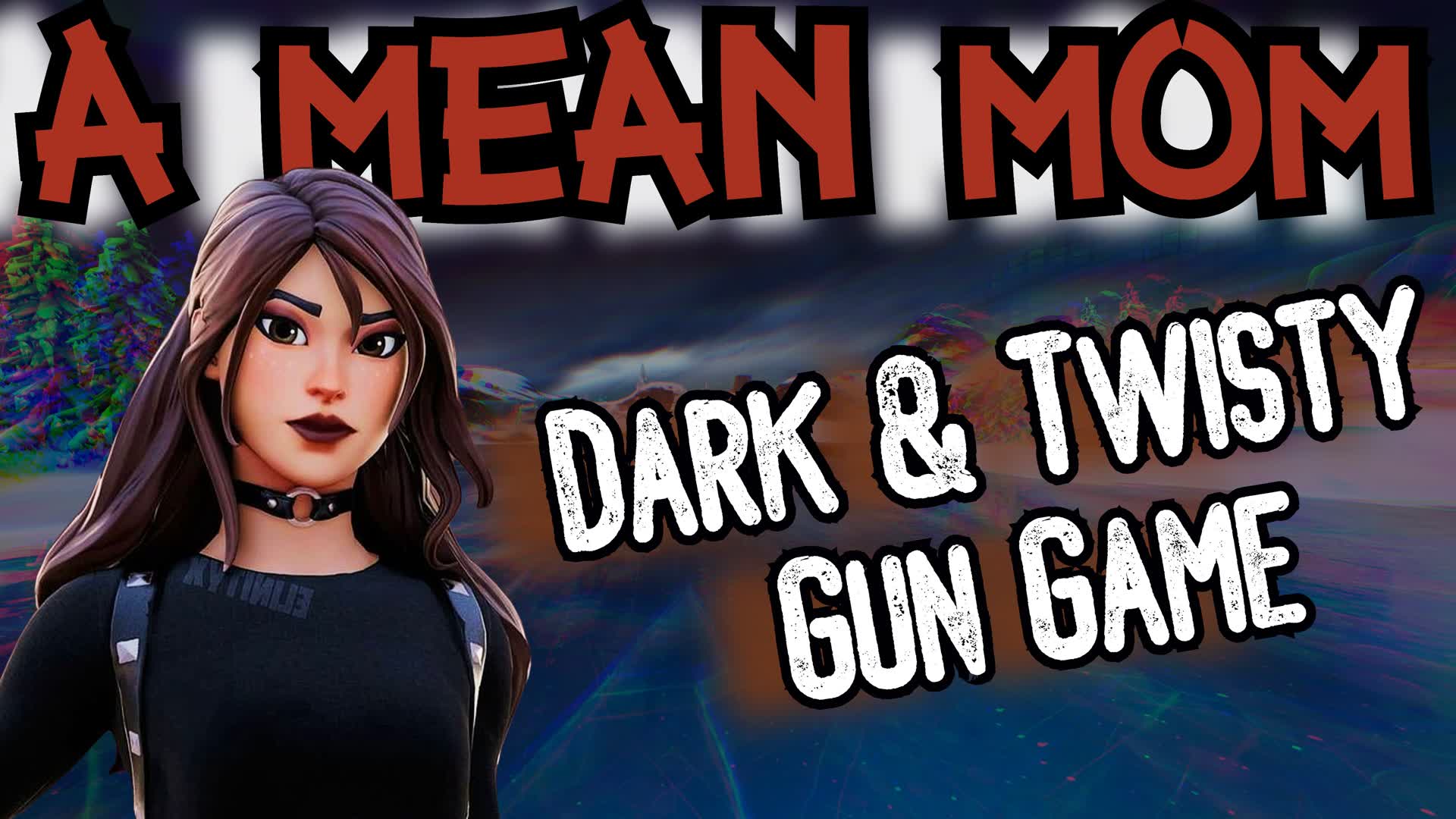 A Mean Mom's Dark & Twisty Gun Game — Fortnite Creative map