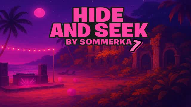 HIDE AND SEEK by SOMMERKA 7 — Fortnite Creative map