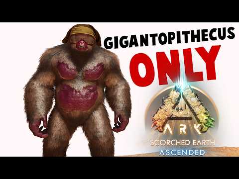 I Beat Ark Scorched Earth With Only Gigantopithecus