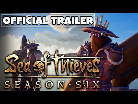 Sea of Thieves Season Six: Official Content Update Video