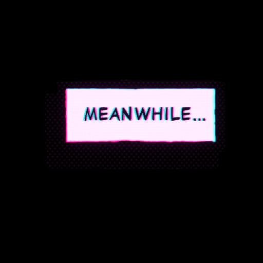 Meanwhile...