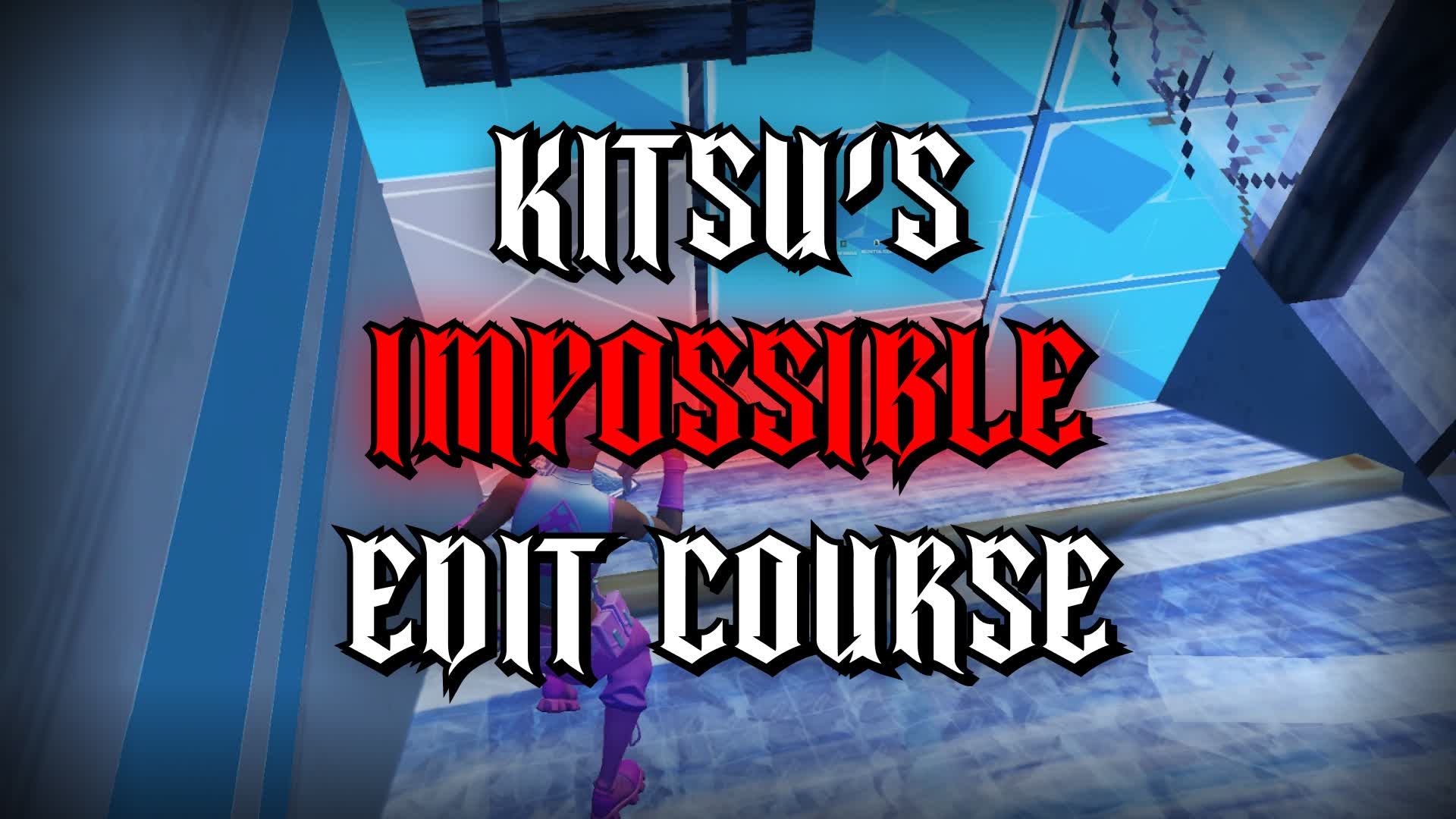 Kitsu's Impossible Edit Course — Fortnite Creative map