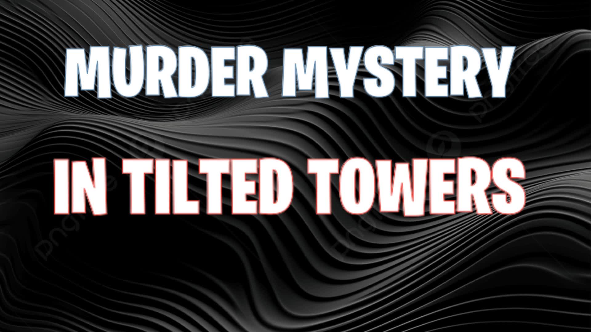 MURDER MYSTERY TILTED β Fortnite Creative map
