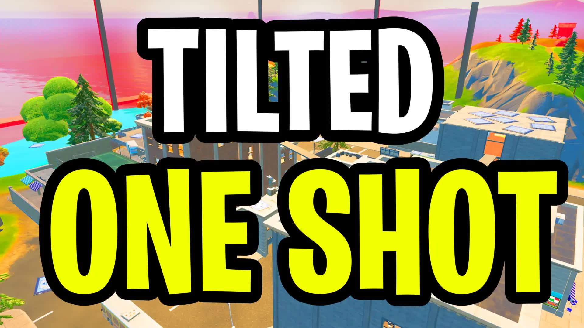 TILTED ONE SHOT — Fortnite Creative map
