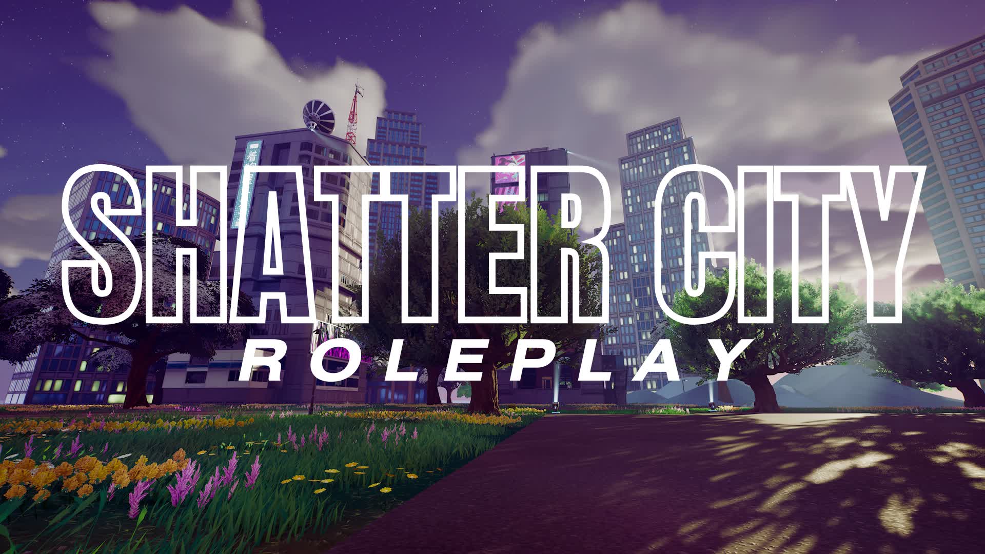 Shatter City Roleplay π β Fortnite Creative map