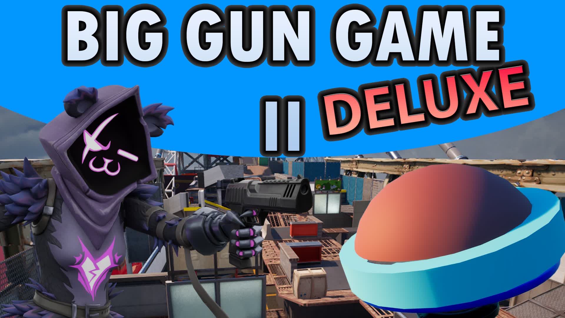 Big gun game 2 Deluxe — Fortnite Creative map