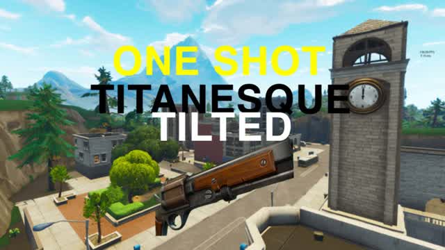 🎯ONE SHOT TITANESQUE TILTED🔫 — Fortnite Creative map