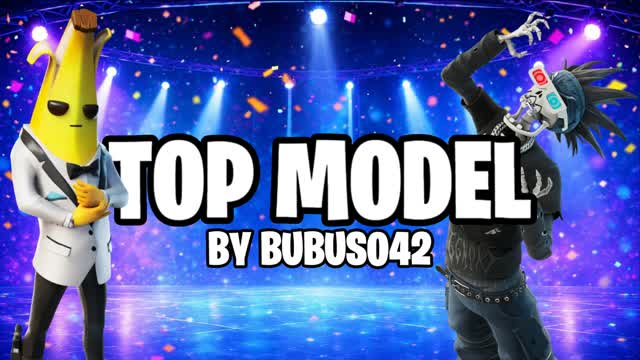TOP MODEL BY BUBUS042 — Fortnite Creative map