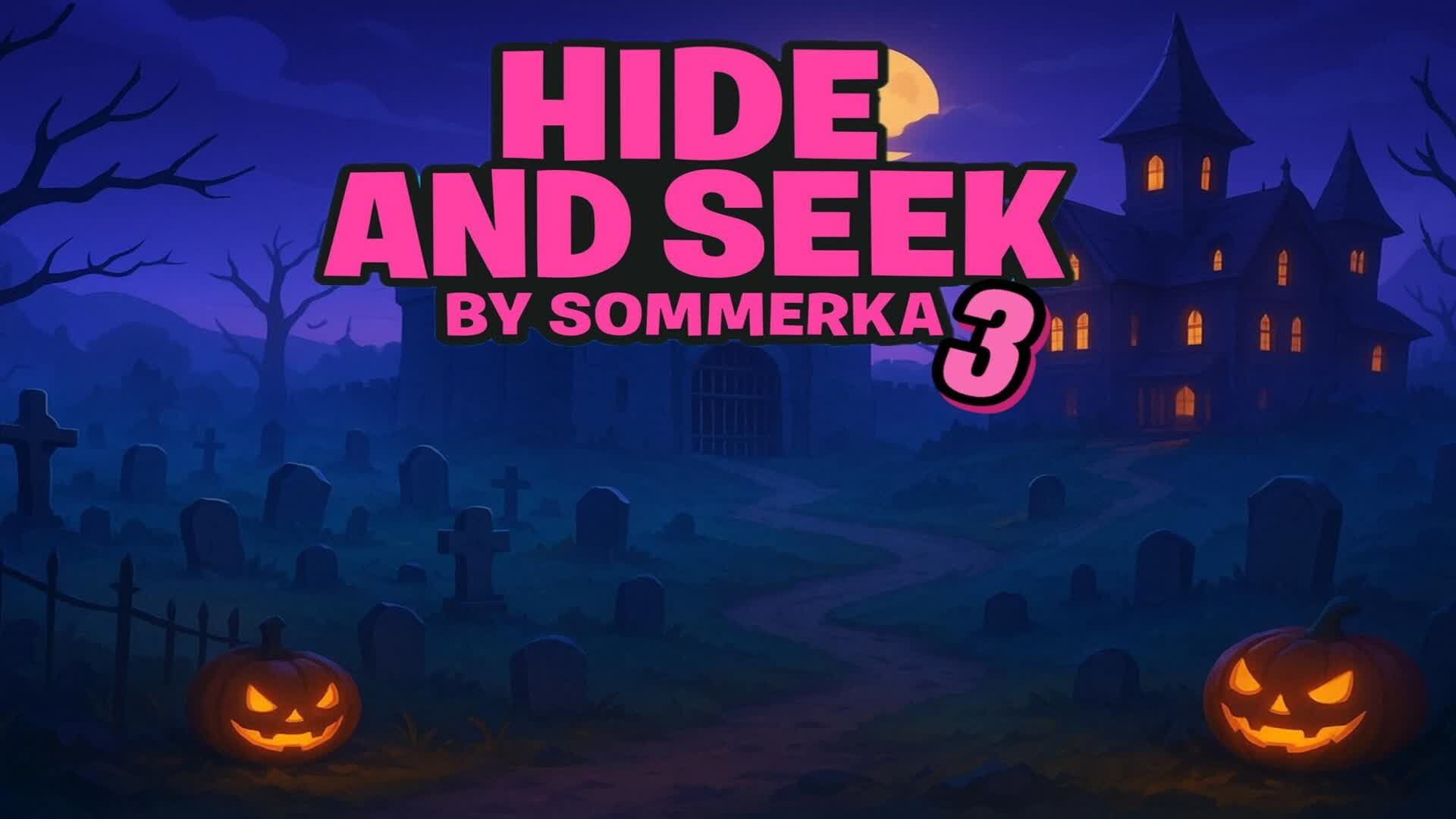 HIDE AND SEEK by Sommerka 3 — Fortnite Creative map