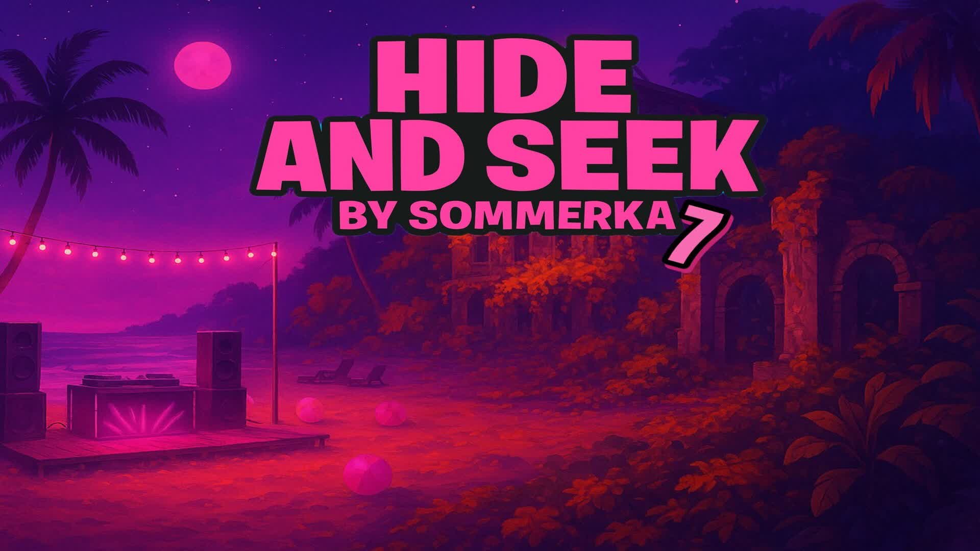HIDE AND SEEK by SOMMERKA 7 — Fortnite Creative map