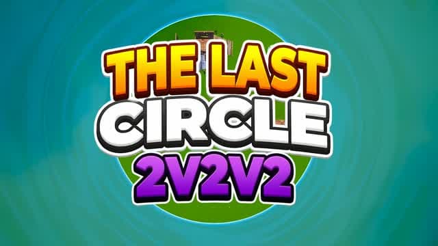 THE LAST CIRCLE - 2V2V2 — Fortnite Creative map
