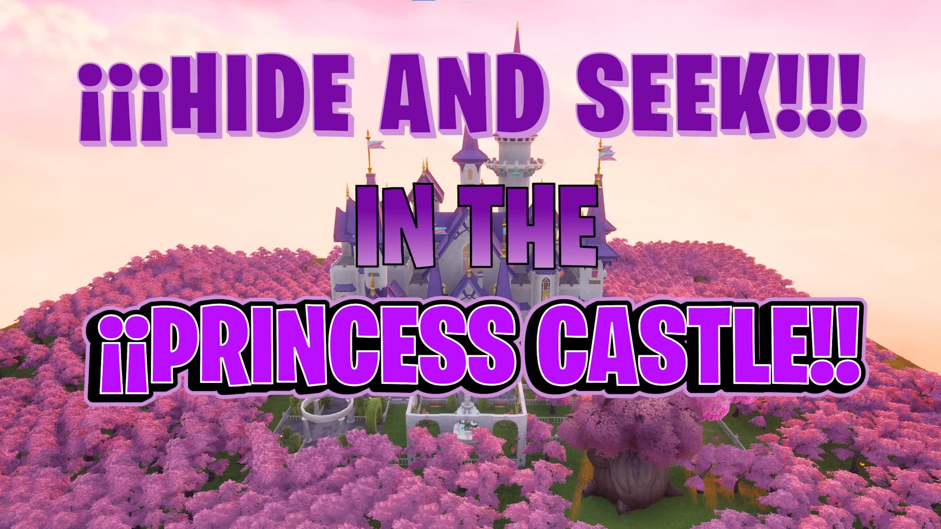 ¡¡¡Hide and seek in Princess Castle!!! — Fortnite Creative map